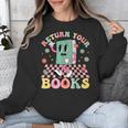 Return Your Books End School Year School Librarian Teacher Unisex Sweatshirt Return Your Books End School Year School Librarian Teacher Unisex Sweatshirt