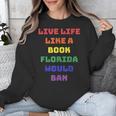 Sarcastic Live Life Like a Book Florida Would Ban Unisex Sweatshirt Sarcastic Live Life Like a Book Florida Would Ban Unisex Sweatshirt