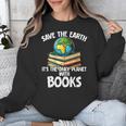 Save The Earth It’s The Only Planet With Books Unisex Sweatshirt Save The Earth It’s The Only Planet With Books Unisex Sweatshirt