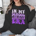 In My School Librarian Era Groovy Back To School Book Lover Unisex Sweatshirt