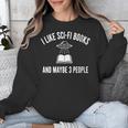 I Like Sci-Fi Books And Maybe 3 People Unisex Sweatshirt I Like Sci-Fi Books And Maybe 3 People Unisex Sweatshirt