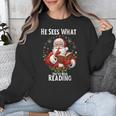 He Sees What You'Ve Been Reading Santa Book Lover For Women Unisex Sweatshirt He Sees What You'Ve Been Reading Santa Book Lover For Women Unisex Sweatshirt