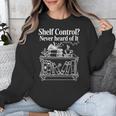 Shelf Control Never Heard Of It Book Lover Reading Unisex Sweatshirt