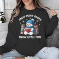 Snow Many Books Snow Little Time Snowman Reading Book Unisex Sweatshirt