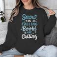 Snow Is Falling Books Are Calling Unisex Sweatshirt