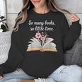 So Many Books Little Time Loves To Read Books Bookworm Unisex Sweatshirt So Many Books Little Time Loves To Read Books Bookworm Unisex Sweatshirt