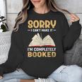 Sorry I Can't Make It I'm Completely Booked Book Reading Unisex Sweatshirt