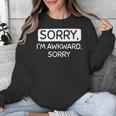Sorry I'm Awkward Sorry Socially Awkward Introvert Unisex Sweatshirt