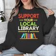 Support Your Local Library Librarian Reader Book Lover Unisex Sweatshirt