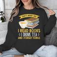 That’s What I Do Read Books I Drink Tea And I Forget Things Unisex Sweatshirt
