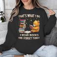 That's What I Do I Read Books And Forget Things Love Books Unisex Sweatshirt That's What I Do I Read Books And Forget Things Love Books Unisex Sweatshirt