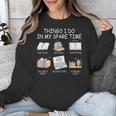 Things I Do In My Spare Time Read Books Buy Books Unisex Sweatshirt