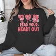 Valentine Day Book Read Your Heart Out Lovers Teacher Kids Unisex Sweatshirt Valentine Day Book Read Your Heart Out Lovers Teacher Kids Unisex Sweatshirt