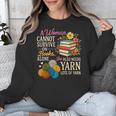 A Woman Cannot Survive On Books Alone She Also Needs Yarn Unisex Sweatshirt A Woman Cannot Survive On Books Alone She Also Needs Yarn Unisex Sweatshirt