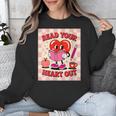 Women's Read Your Heart Out Groovy Bookish Valentine Day Women Girls Unisex Sweatshirt