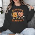 Women's Read Your Heart Out Teacher Valentines Reading Book Love Unisex Sweatshirt Women's Read Your Heart Out Teacher Valentines Reading Book Love Unisex Sweatshirt