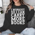I Workout So I Can Carry More Books Lover Bookworm Gym Unisex Sweatshirt I Workout So I Can Carry More Books Lover Bookworm Gym Unisex Sweatshirt