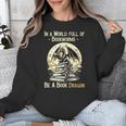 In a World Full Of Bookworms Be a Book Dragon Books Reading Unisex Sweatshirt