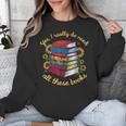 Yes I Really Do Need All These Books Sunflower Bibliophiles Unisex Sweatshirt