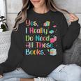 Yes I Really Do Need All These Books Unisex Sweatshirt Yes I Really Do Need All These Books Unisex Sweatshirt