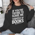 If You'Re Trying To Scare Me I'm Terrified Of Books Retro Unisex Sweatshirt If You'Re Trying To Scare Me I'm Terrified Of Books Retro Unisex Sweatshirt