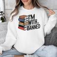Book Lovers Im With The Banned Books For Reading Librarian Unisex Sweatshirt Book Lovers Im With The Banned Books For Reading Librarian Unisex Sweatshirt