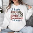 Book Lovers a Book a Day Keeps The Mental Breakdown Away Unisex Sweatshirt