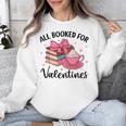 All Booked For Valentine Teacher Valentines Day Book Lover Unisex Sweatshirt