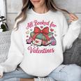 All Booked For Valentines Book Lover Teachers Unisex Sweatshirt All Booked For Valentines Book Lover Teachers Unisex Sweatshirt