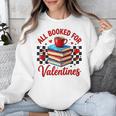 All Booked For Valentines Book Lovers Teacher Student Unisex Sweatshirt