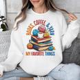 Books Coffee & Yarn Lover My Favorite Things Unisex Sweatshirt