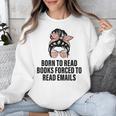 Born To Read Books Forced To Read Emails Messy Bun Reading Unisex Sweatshirt