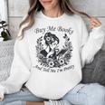Buy Me Books And Tell Me I'm Pretty Book Lover Bookworm Unisex Sweatshirt Buy Me Books And Tell Me I'm Pretty Book Lover Bookworm Unisex Sweatshirt