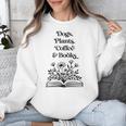 Dogs Plants Coffee Books Book Lover Dog Lover Reading Unisex Sweatshirt
