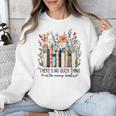 Floral Book There's No Such Thing As Too Many Book Lover Unisex Sweatshirt