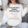 If You Give Me A Student I Will Love Them Book Magic Unisex Sweatshirt If You Give Me A Student I Will Love Them Book Magic Unisex Sweatshirt