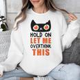 Hold On Let Me Overthink This Anxiety Introvert Overthinking Unisex Sweatshirt Hold On Let Me Overthink This Anxiety Introvert Overthinking Unisex Sweatshirt