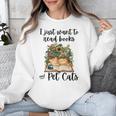 I Just Want To Read Books And Pet Cats Cat Lover Unisex Sweatshirt I Just Want To Read Books And Pet Cats Cat Lover Unisex Sweatshirt