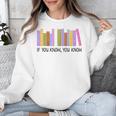 If You Know You Know 6 7 Reading Books Lovers Unisex Sweatshirt