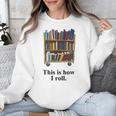 Librarian Book Return Cart This Is How I Roll Unisex Sweatshirt Librarian Book Return Cart This Is How I Roll Unisex Sweatshirt
