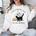 Life Is Better With Tea Cats And Books Cat Sayings Unisex Sweatshirt