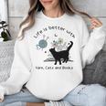 Life Is Better With Yarn Cats And Books Unisex Sweatshirt