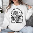 I Look Better Bent Over A Book Smut Reader Unisex Sweatshirt I Look Better Bent Over A Book Smut Reader Unisex Sweatshirt