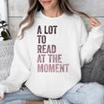 A Lot To Read At The Moment Book Reader Retro Reading Unisex Sweatshirt