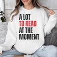 A Lot To Read At The Moment Reading Book Reader Nerd Unisex Sweatshirt A Lot To Read At The Moment Reading Book Reader Nerd Unisex Sweatshirt