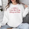 I Love You To The Library And Back Book Lover Quote Unisex Sweatshirt