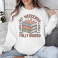 My Weekends Are Fully Booked Reading Book Lover Unisex Sweatshirt
