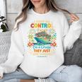 I Have No Control On A Cruise They Book Themselves Vacation Unisex Sweatshirt