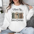 I Have No Shelf Control Book Lover Pun Reader Humor Unisex Sweatshirt