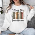 I Have No Shelf Control Flower Book Bookish Unisex Sweatshirt
